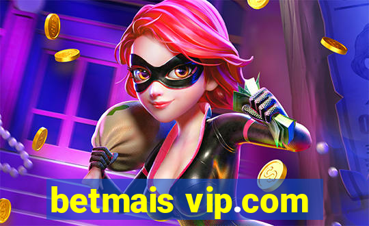 betmais vip.com